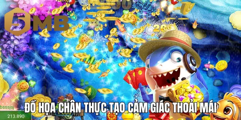 Đồ họa chân thực tạo cảm giác thoải mái