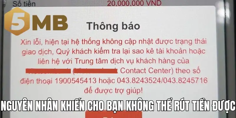 Nguyên nhân khiến cho bạn không thể rút tiền được