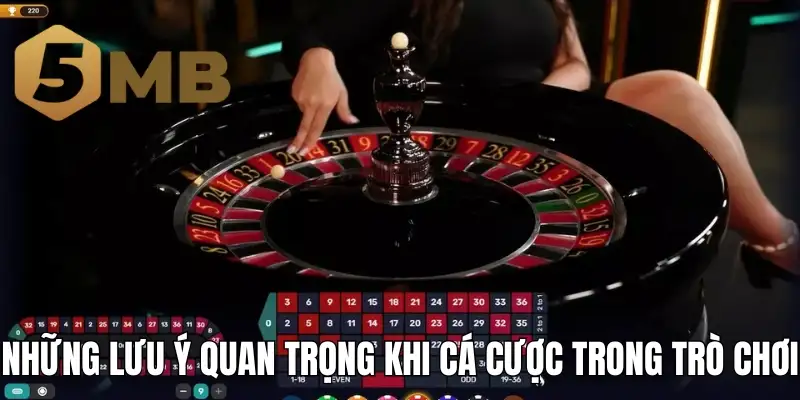 Những lưu ý quan trọng khi cá cược trong trò chơi