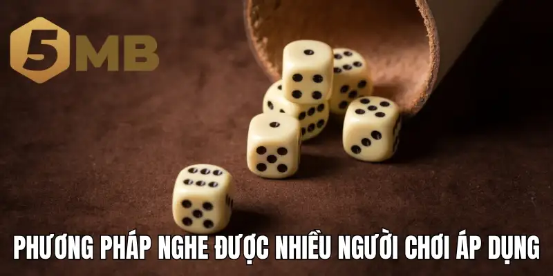 Phương pháp nghe được nhiều người chơi áp dụng