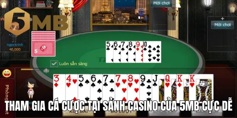 Tham gia cá cược tại sảnh casino của 5mb cực dễ