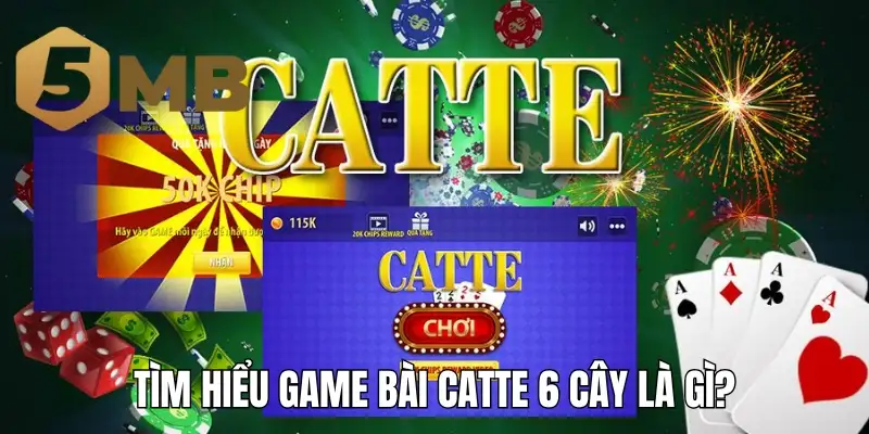 Tìm hiểu game bài Catte 6 cây là gì?